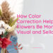 How Color Correction Help Flowers